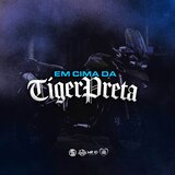 Em Cima da Tiger Preta