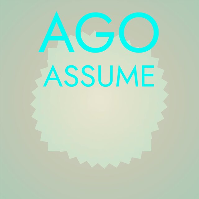 Ago Assume