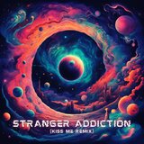 STRANGER ADDICTION (Kiss Me) (Remix)