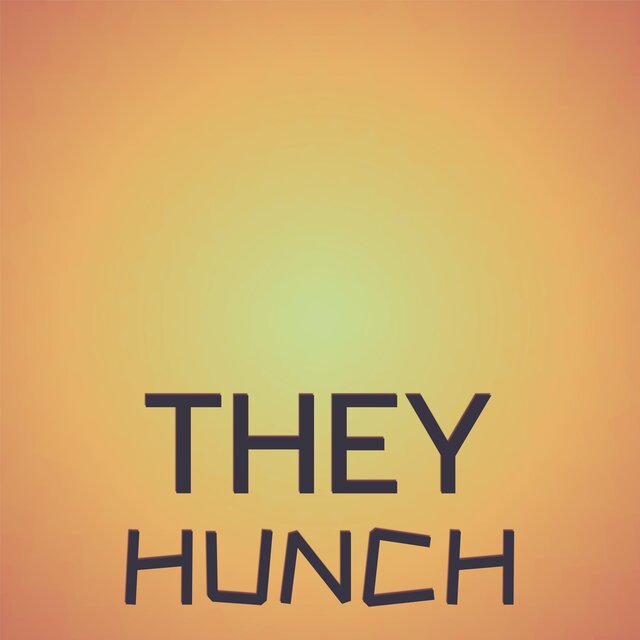 They Hunch