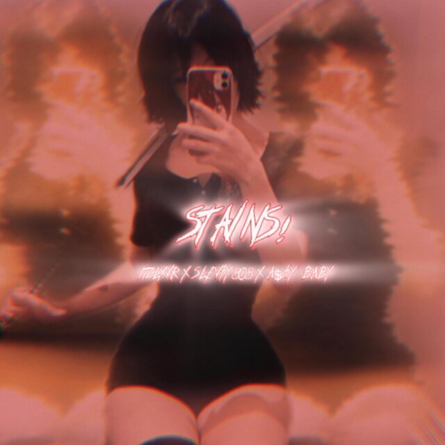 STAINS! (feat. Slevpy808 & A$hy Baby)