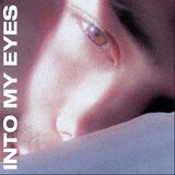 INTO MY EYES
