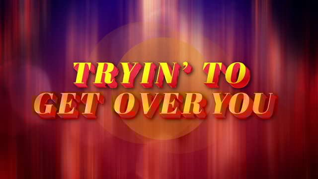 Tryin' To Get Over You