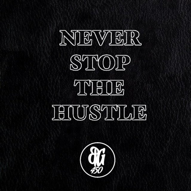 Never Stop The Hustle