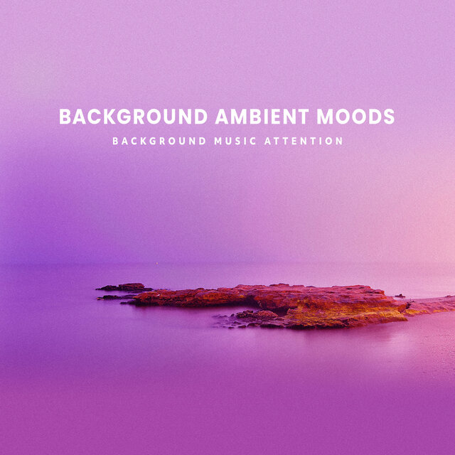 Background Ambient Moods