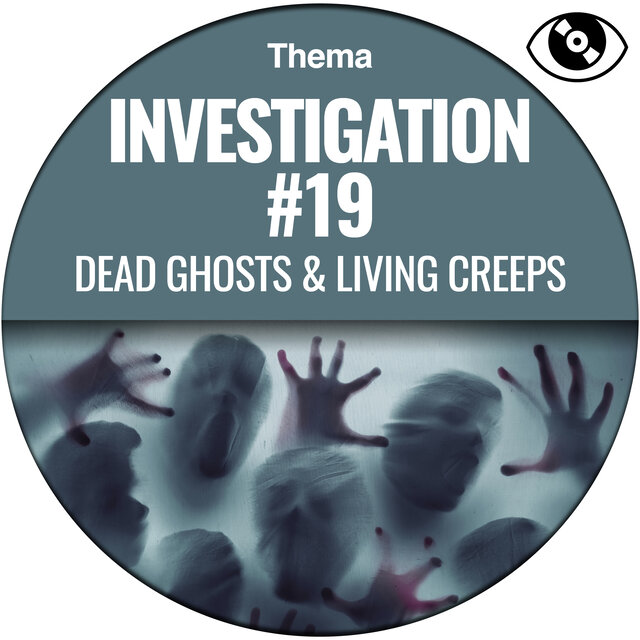 Investigation #19 (Dead Ghosts & Living Creeps)