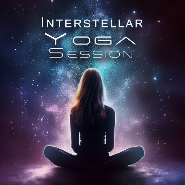 Interstellar Yoga Session: Connect with the Universe, Yoga Space Music, Control the Universe