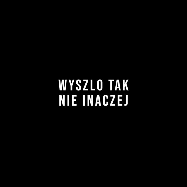 WYSZŁO TAK NIE INACZEJ