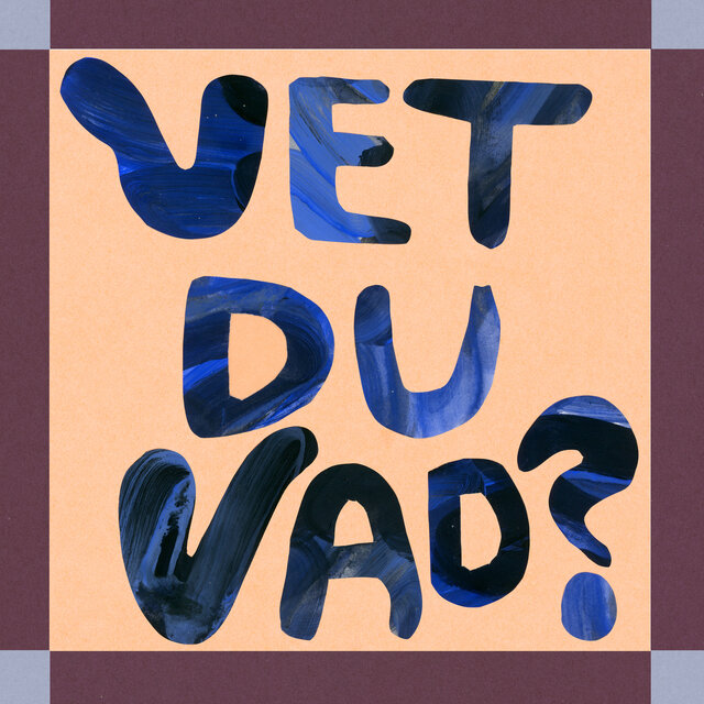 Vet du vad?