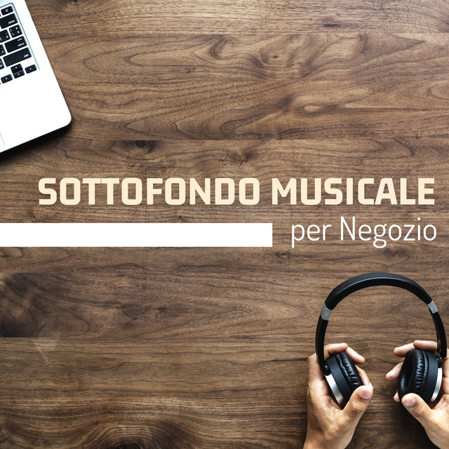 Sottofondo Musicale per Negozio - Musica Ambientale per Lavorare nei Negozi e in Ufficio