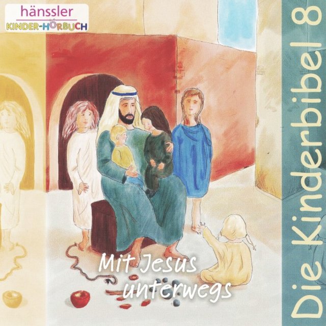 Mit Jesus unterwegs (Die Kinderbibel - Teil 8)