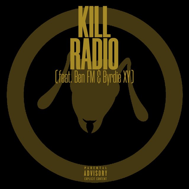 Kill Radio (feat. Ben FM & Byrdie XY)