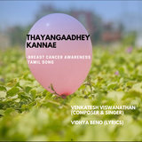 Thayangaadhe Kannae (Breast Cancer Awareness Tamil Song)