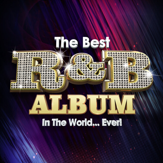 The Best R&B Album In The World...Ever! by Various Artists on TIDAL
