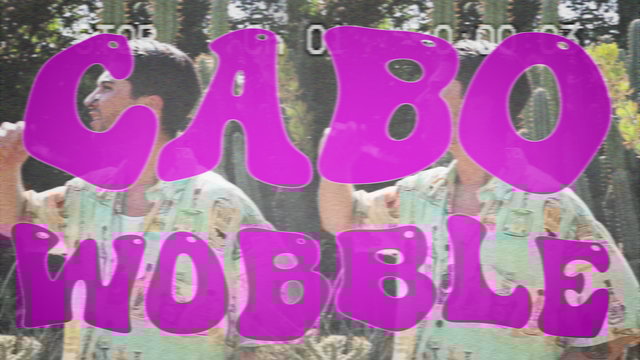 Cabo Wobble