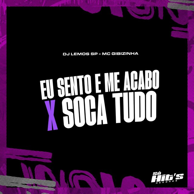 Eu Sento e Me Acabo x Soca Tudo