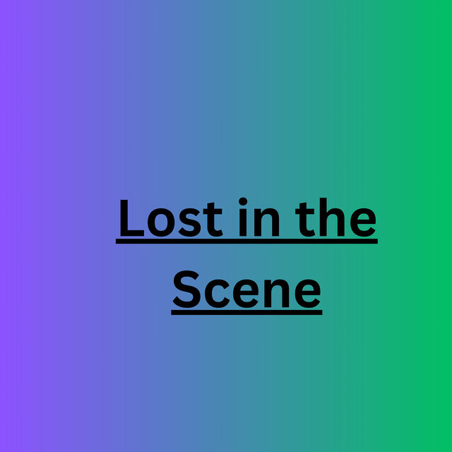 Lost in the Scene
