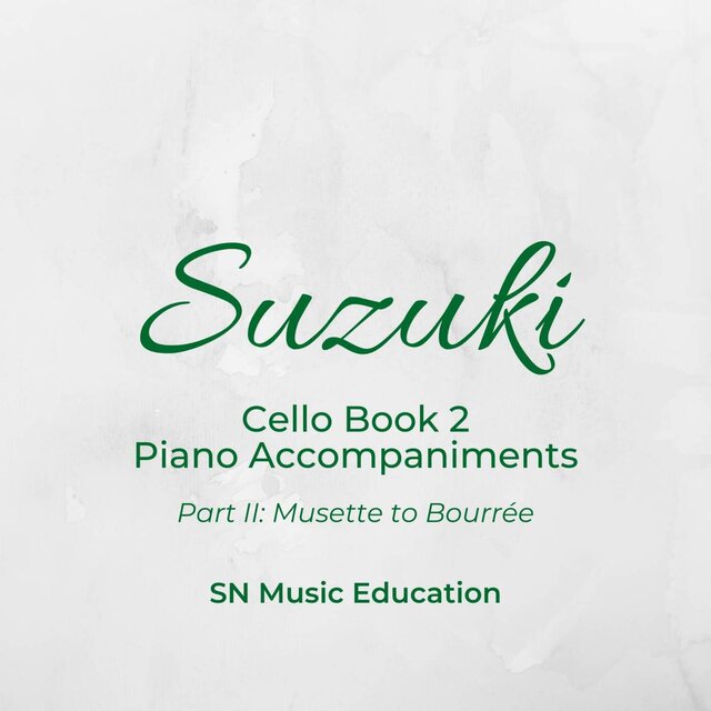 Suzuki Cello Book 2 Piano Accompaniments Part II: Musette to Bourrée