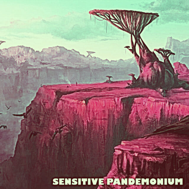 Sensitive Pandemonium