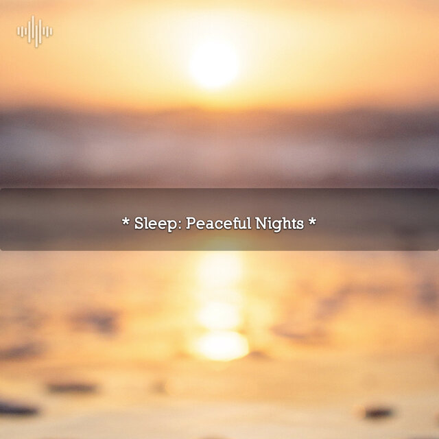 * Sleep: Peaceful Nights *