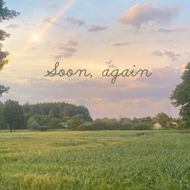 soon, again