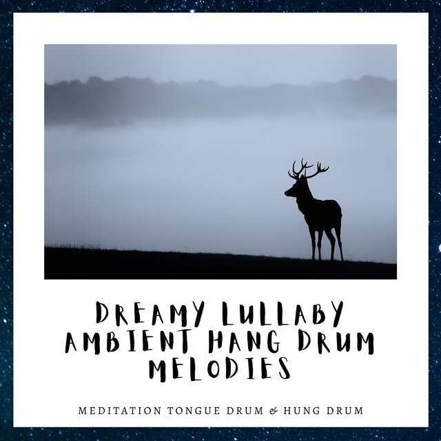 Dreamy Lullaby: Ambient Hang Drum Melodies