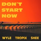 Don't Start Now