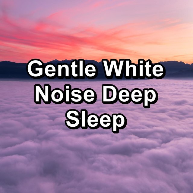 Gentle White Noise Deep Sleep