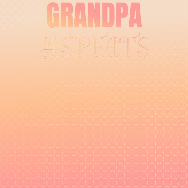 Grandpa Aspects