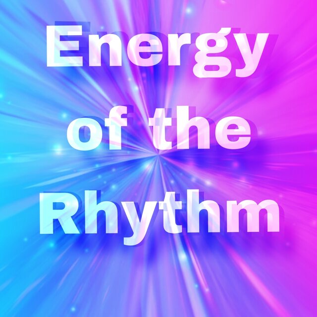 Energy of the Rhythm