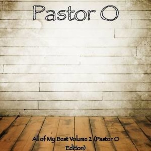 All of My Best, Vol. 2: Pastor O Edition