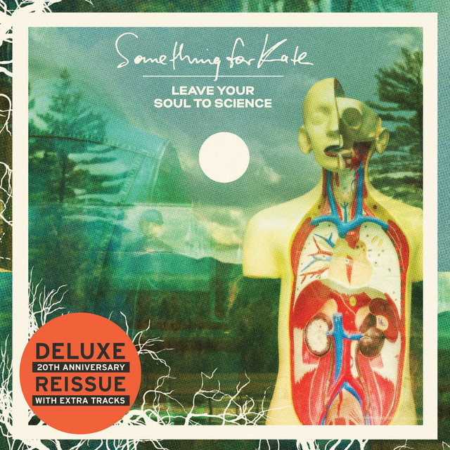 Leave Your Soul To Science (20th Anniversary Deluxe Reissue)