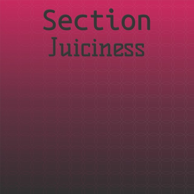 Section Juiciness