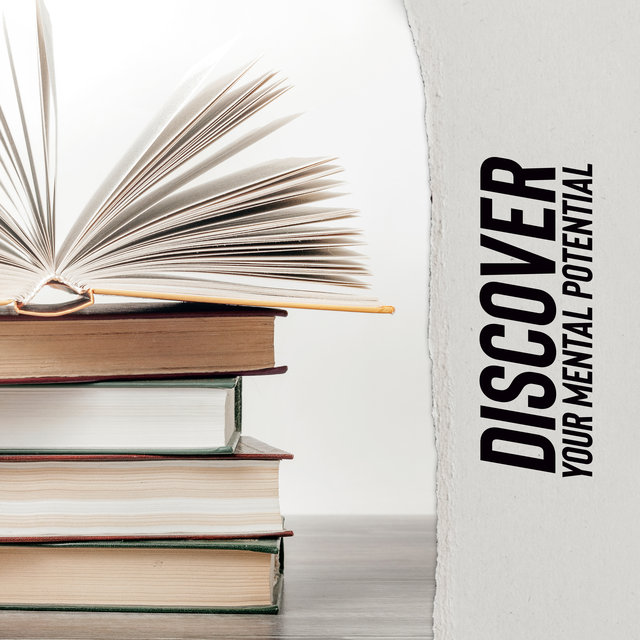 Discover Your Mental Potential - Learn Faster and Pass Tests Thanks to This Stimulating Concentration Music, Memory Game, Visualization & Imagination, Effective Study Skills, Books and Papers