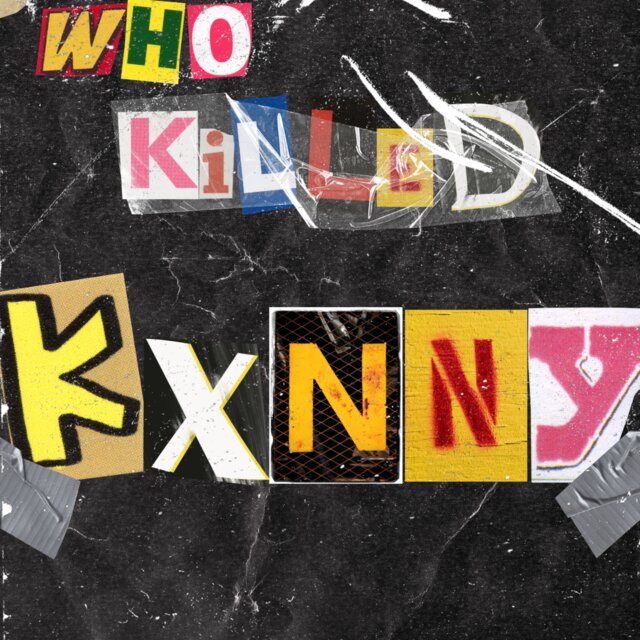 WHO KILLED KXNNY