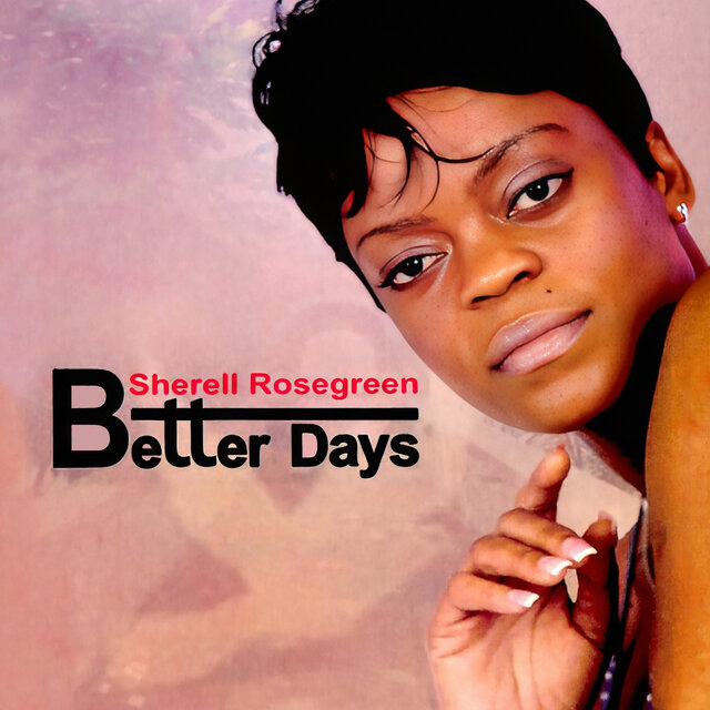 Cover art for album Better Days by Sherell Rosegreen