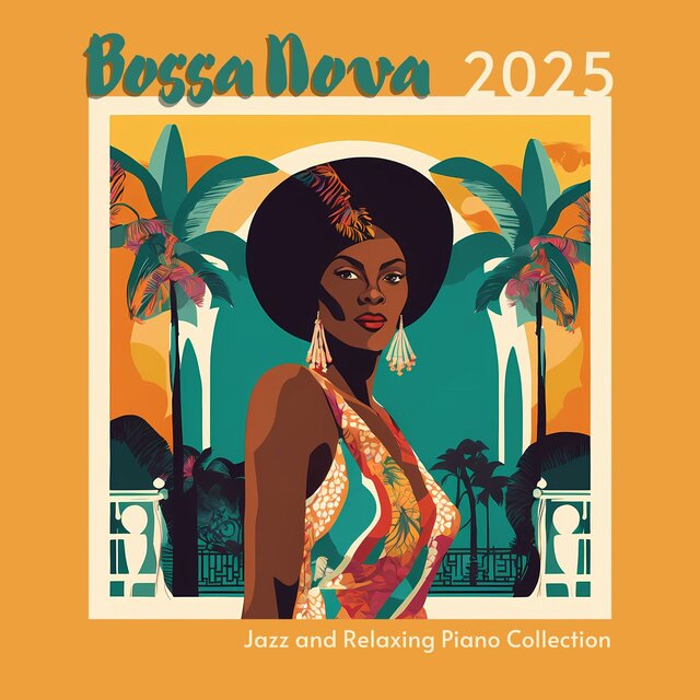 Bossa Nova 2025: Elegant Brazilian Instrumental Jazz and Relaxing Piano Collection