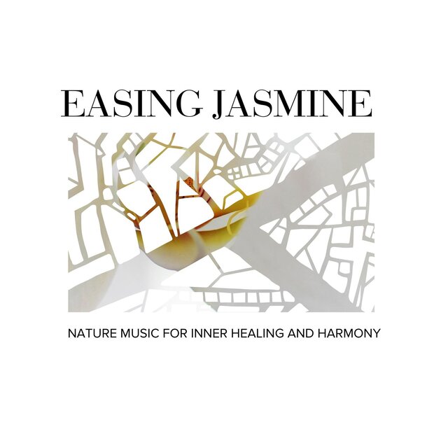 Easing Jasmine - Nature Music for Inner Healing and Harmony
