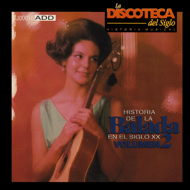 La Discoteca del Siglo - Historia de la Balada en el Siglo Xx, Vol. 2