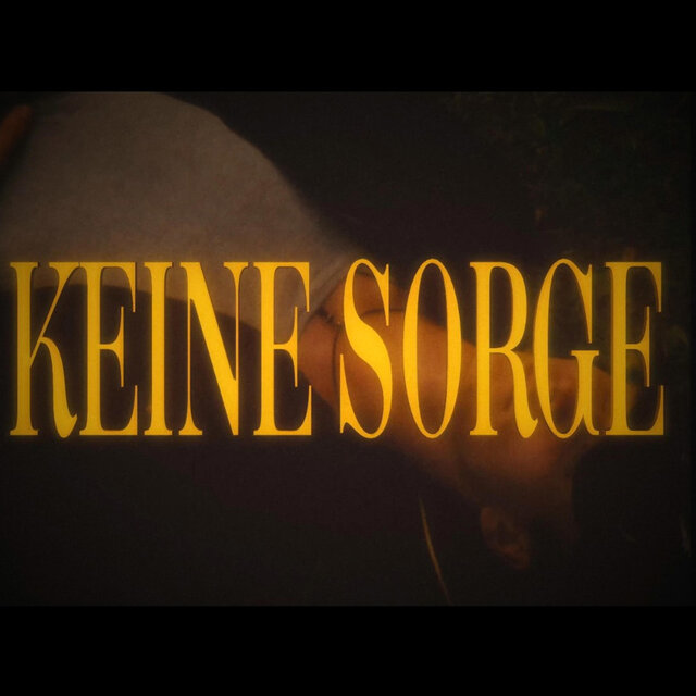 KEINE SORGE
