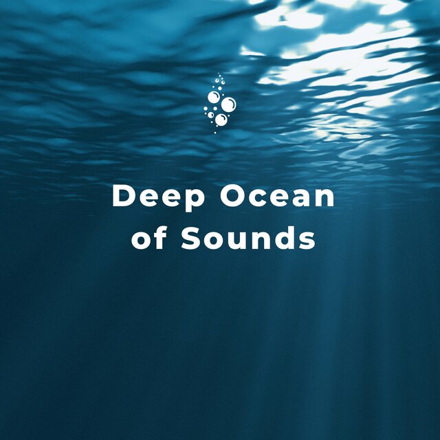 Deep Ocean of Sounds: Restful Moments