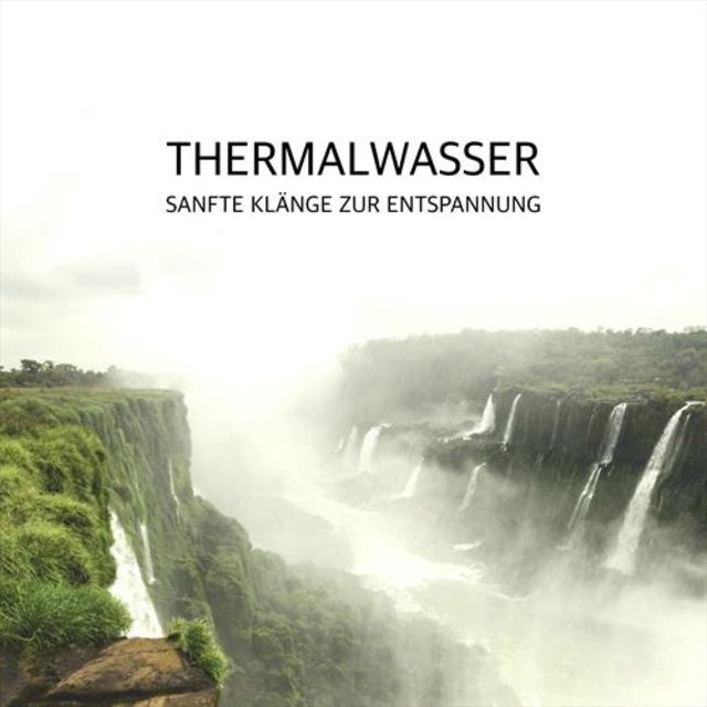 Thermalwasser - Sanfte Klänge zur Entspannung
