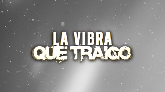 La Vibra Que Traigo (LETRA)