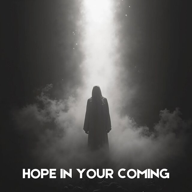 Hope in Your Coming