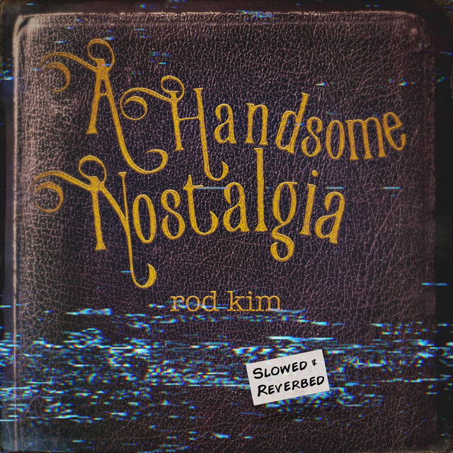 A Handsome Nostalgia (Slowed and Reverbed)