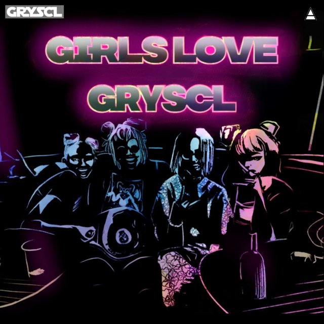 Girls Love Gryscl