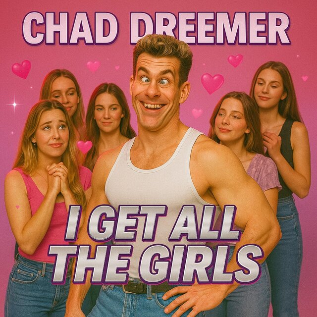 I Get All The Girls (feat. Chad Dreemer)