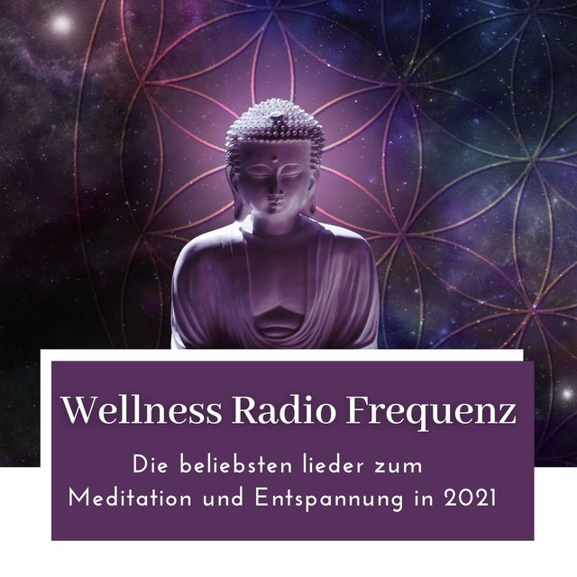 Wellness Radio Frequenz: Die beliebsten lieder zum Meditation und Entspannung in 2021