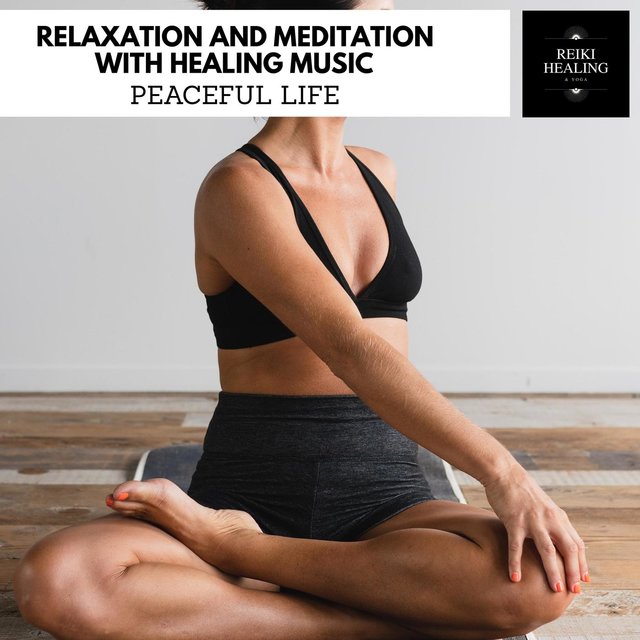 Relaxation And Meditation With Healing Music - Peaceful Life