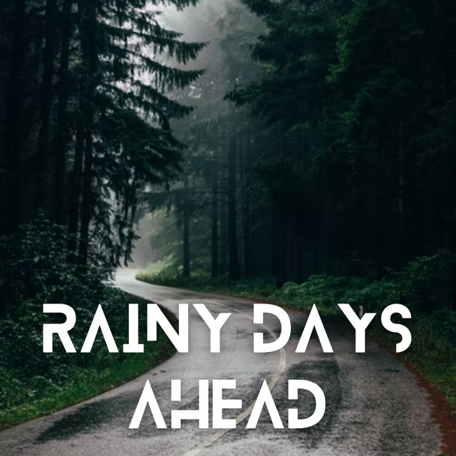 Rainy Days Ahead - 2 hours